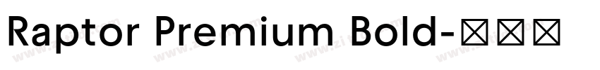 Raptor Premium Bold字体转换 Raptor Premium Bold字体转换